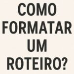 Capa simulando um roteiro com o título “Como formatar um roteiro?” em português, visual clean e profissional