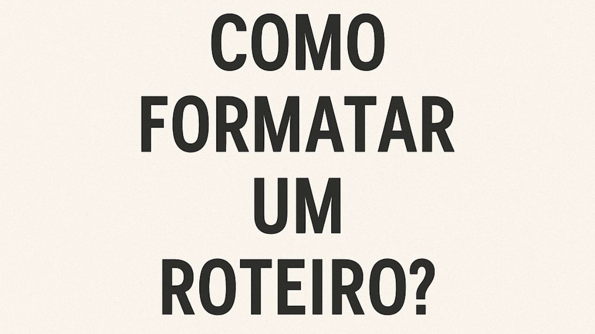 Como formatar um roteiro? Um guia descomplicado pra quem quer escrever de verdade.